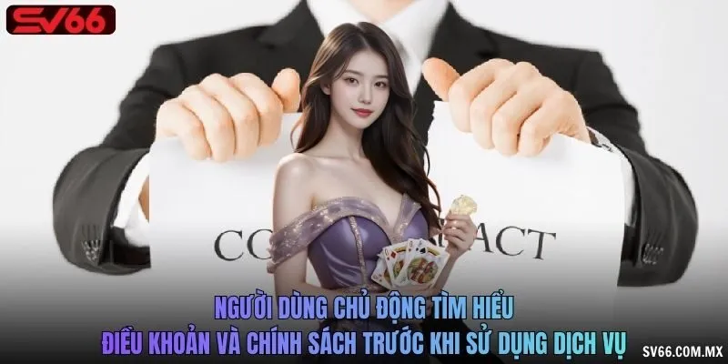 Người dùng chủ động tìm hiểu điều khoản và chính sách trước khi sử dụng dịch vụ