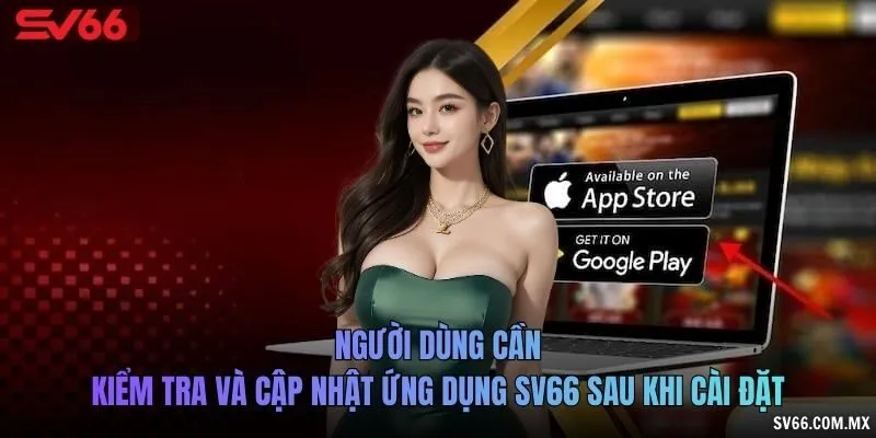 Người dùng kiểm tra và cập nhật ứng dụng SV66 sau khi cài đặt